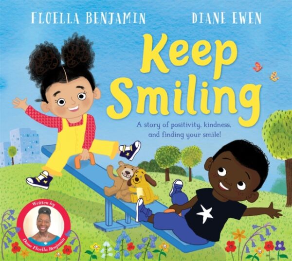 Keep Smiling : A story of positivity and kindness from national treasure Dame Floella Benjamin