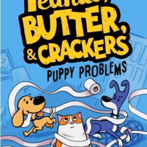 Puppy Problems : A Peanut, Butter & Crackers Story