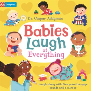 Babies Laugh at Everything : A Press-the-page Sound Book with Mirror