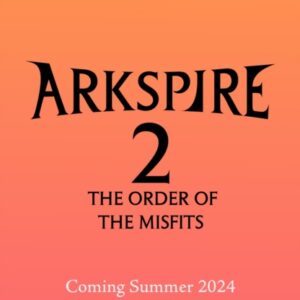 Arkspire 2: The Order of Misfits