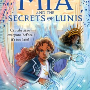 Mia and the Secrets of Lunis