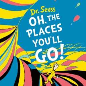 Oh The Places You'll Go