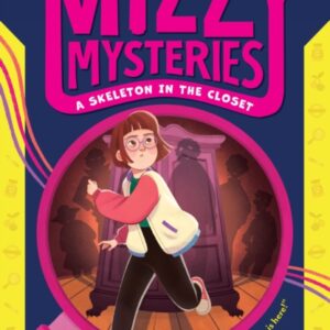 The Mizzy Mysteries: A Skeleton in the Closet : Book 1