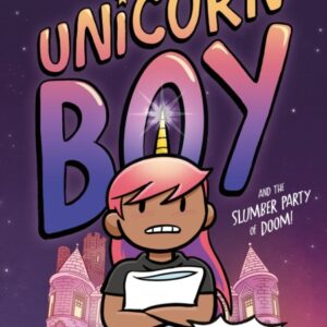 Unicorn Boy and the Slumber Party of Doom : Book 2